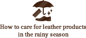 How to care for leather products in the rainy season